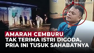 Gara-gara Istri Dilecehkan, Pria Ini Tega Tikam Temannya Sendiri Hingga Tewas | OneNews Update