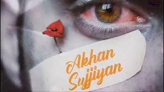 Akhan Sujjiyan 💔 Full Song | The Lenders | Sync | Rabb Sukh Rakhey | The Lenders Music