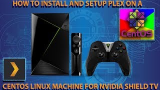 HOW TO INSTALL AND SETUP A PLEX SERVER | NVIDIA SHIELD TV | Centos 7