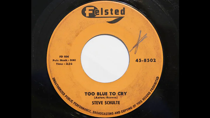 Steve Schulte - Too Blue To Cry (Felsted 8502)