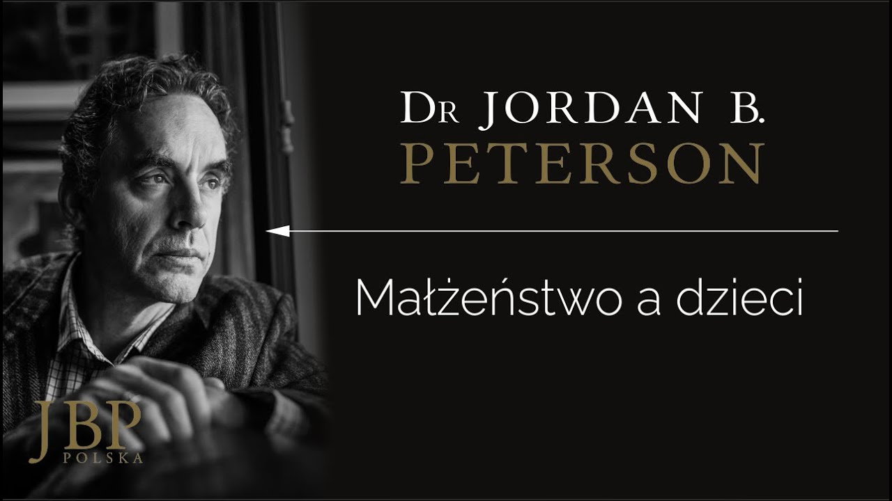 Jordan Peterson – MAŁŻEŃSTWO A DZIECI [NAPISY-PL]