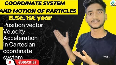 Coordinate System  02 || Position vector , velocity and acceleration in  Cartesian coordinate system