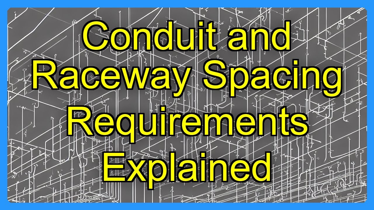 Conduit and Raceway Spacing Requirements Explained - YouTube