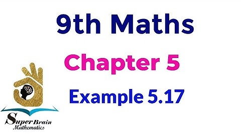 9th maths Example 5.17 | Class 9 maths chapter 5 example 5.17 | Super brain mathematics