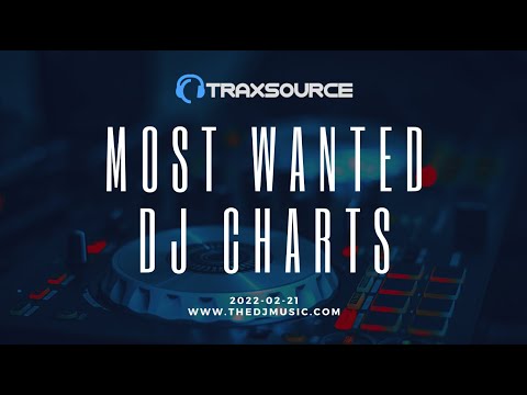 TRAXSOURCE MOST WANTED DJ CHARTS 2022-02-21
