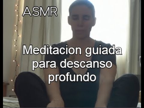 ASMR MEDITACION GUIADA PARA RELAJAR  PROFUNDAMENTE MENTE Y CUERPO