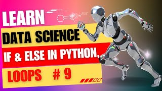 If and Else In Python | Loops in Python | Data Science Full Course | Episode- 9 #python #datascience