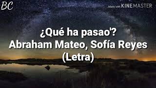 ¿Que ha pasao&#39;? - Abraham Mateo, Sofía Reyes (Letra)