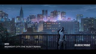 M83 - Midnight City (The Husky Remix) [2019]