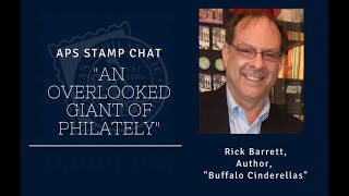 APS Stamp Chat:  An Overlooked Giant of Philately with Mr. Rick Barrett