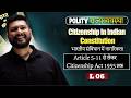संविधान ने नागरिकता का फैसला कैसे किया?🤔| Article 5–11 &amp; Citizenship Act 1955 | L-06😍 | #youtube