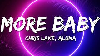 Chris Lake, Aluna - More Baby (Lyrics)