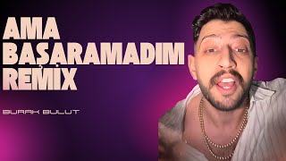 Burak Bulut – Ama Başaramadım | Deep House Remix (Unofficial Remix)