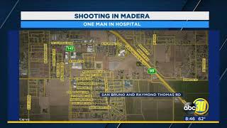 One man is in the hospital after a shooting in Madera