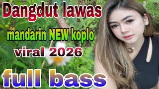 Dangdut Mandarin Lawas New Koplo Viral 2026
