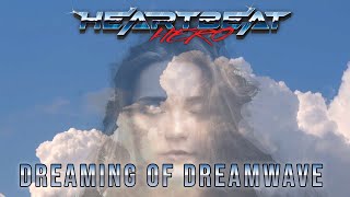 HeartBeatHero - Dreaming of Dreamwave | Synthwave | Retrowave | 80s