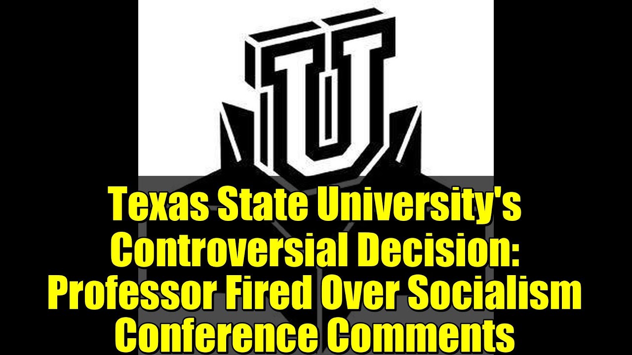 Texas State University's Controversial Decision Professor Fired Over