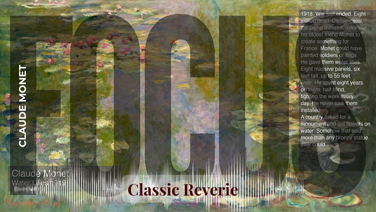 Focus - Classic Reverie with Claude Monet | Water Lilies 1919 & others