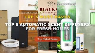 Why Everyone Is Buying Top 5 Automatic Scent Diffusers For Fresh Homes - Automatic Smart Aroma Diffu