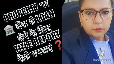 TITLE SEARCH REPORT OF PROPERTY FOR TAKING LOAN FROM BANKS // HOW AND WHAT TO CHECK