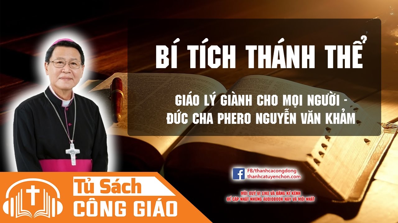 Bí Tích Thánh Thể - Lương Thực Thiêng Liêng Nuôi Dưỡng Con Người | GM. Phêrô Nguyễn Văn Khảm