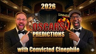 Oscars 2026 Predictions: Who Will Win? With Convicted Cinephile