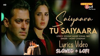 Saiyaara [ Slowed +| Reverb ]  Ek Tha Tiger | Salman Khan, Katrina Kaif