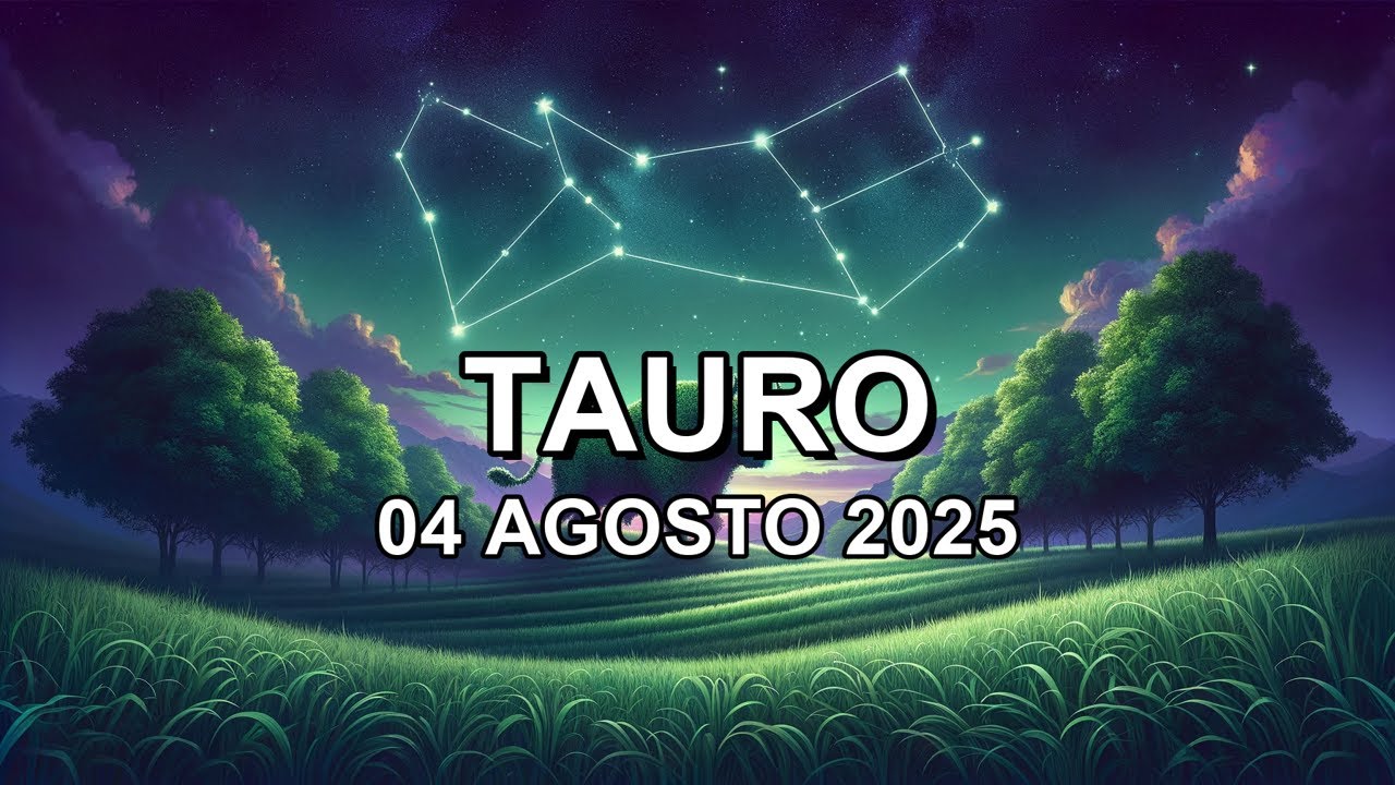 Horóscopo de hoy ♉︎ TAURO - 04 Agosto 2025 #taurohoroscopo - YouTube