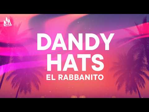 El Rabbanito - Dandy Hats [Letra]