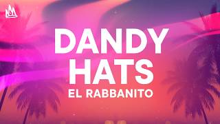 El Rabbanito - Dandy Hats [Letra]