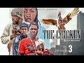 THE CHIKEN EPISODE 03 STARLING NGOMA NANGWA 