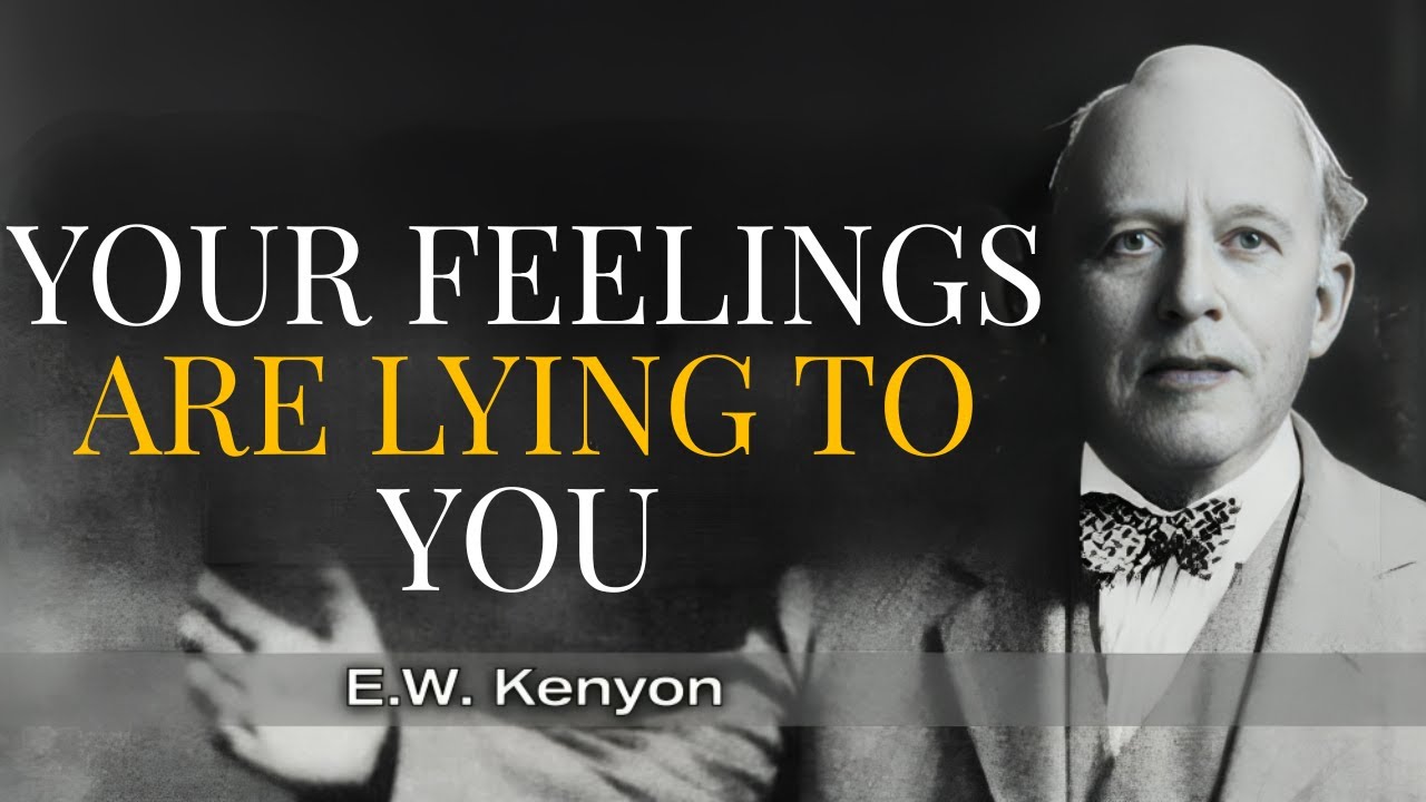 Why Your Feelings Are the Enemy of Your Faith | E.W. Kenyon Living Faith
