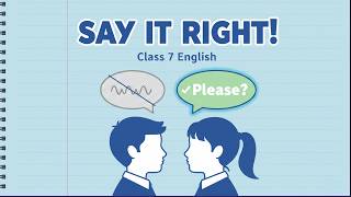 Say the Right Thing | Class 7 English Poorvi | Chapter Explanation