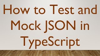 How to Test and Mock JSON in TypeScript