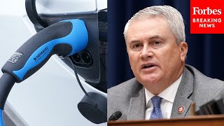 James Comer Defends GOP: ‘I Want to Be Very Clear— Republicans Do Not Oppose Electric Vehicles’