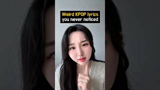 Weird Kpop Lyrics You Never Noticed