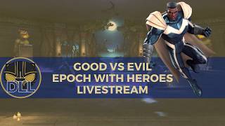 Good vs Evil: Epoch with Heroes Livestream Part 2
