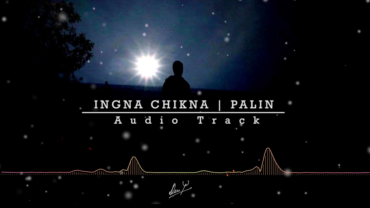 INGNA CHIKNA | PALIN | AUDIO HQ TRACK