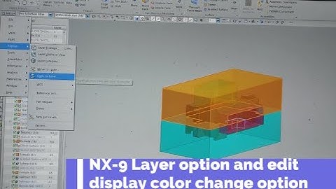 NX 12 LAYER  OPATION Assembly Parts Hide Unhide Edit  Display Color Change # Part-1