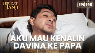 PALING DITUNGGU! Sena Ingin Mengenali Davina Ke Papanya | TERIKAT JANJI | EPS.195 (4/4)