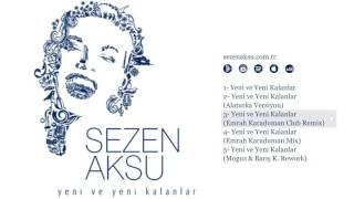 Sezen Aksu - Yeni ve Yeni Kalanlar (Emrah Karaduman Club Remix) Resimi