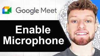 How To Enable Microphone in Google Meet (Step By Step)