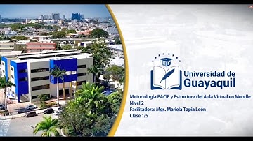 Curso: Metodología PACIE y Estructura del Aula Virtual en Moodle, Nivel 2, CLASE 1