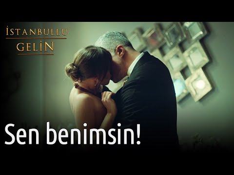 İstanbullu Gelin - Sen Benimsin!