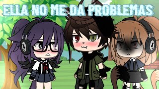 🥀Ella No me da problemas🥀||Meme||GL||ღ•Dennıδe - Kun•ღ