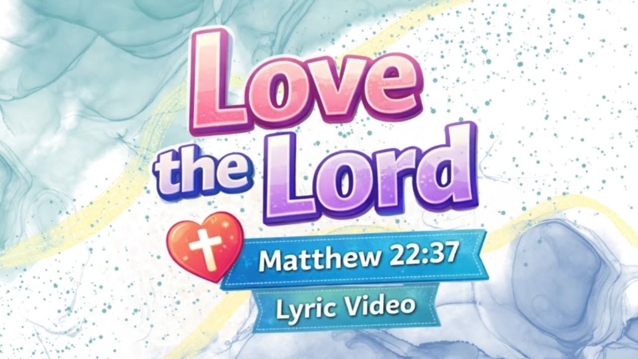 Love the Lord | Kids Worship Lyric Video | Matthew 