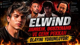 ELWİND - JAHREİN OGUZKHAND VE CENK PEKKAN OLAYINI YORUMLUYOR