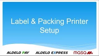 Label & Packing Printer Setup for Aldelo Express
