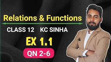 Relations and Functions Class 12 Maths Chapter 1 | KC Sinha Ex 1.1 QN 2 to 6 | Mathematics Origin