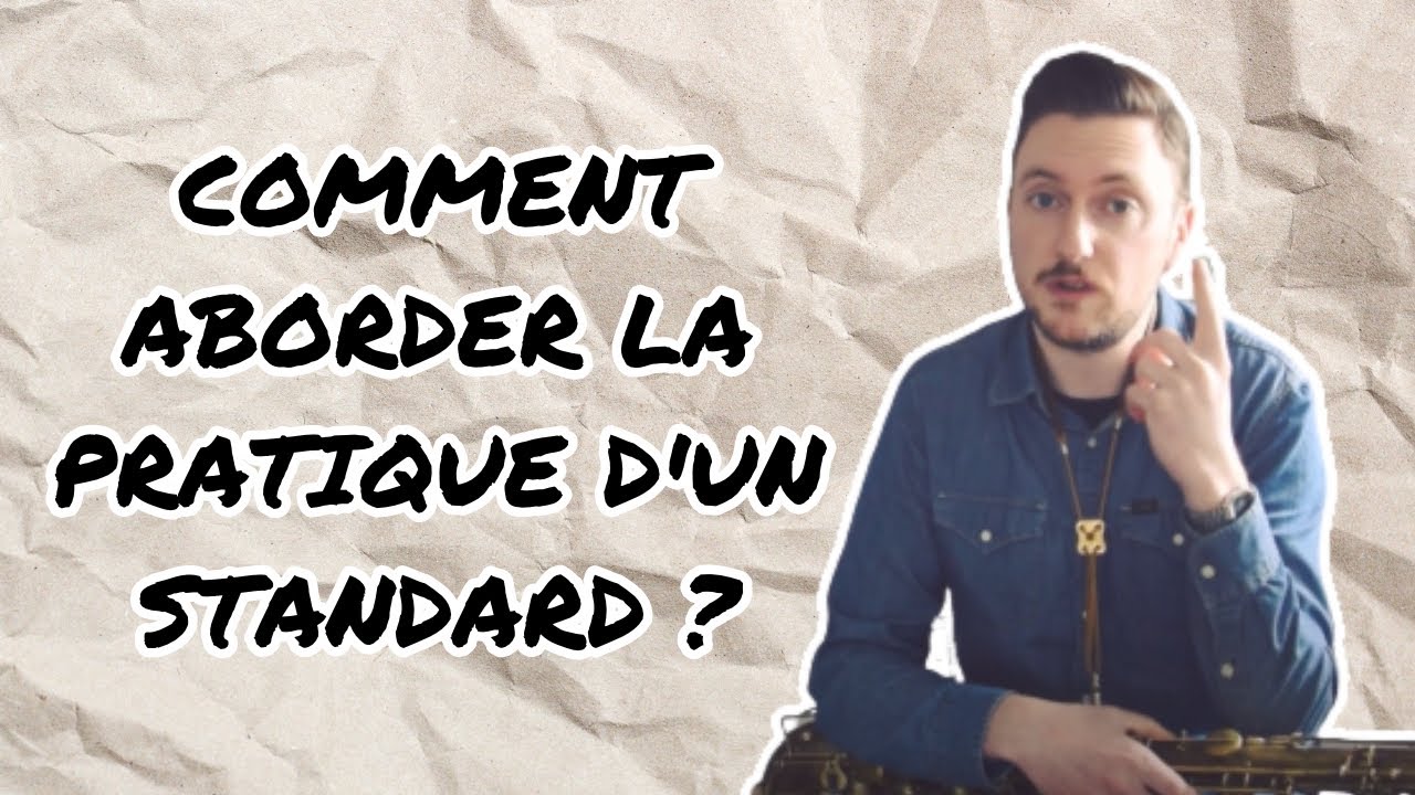Les Capsules Pédagogiques Jazz - Comment aborder la pratique d'un standard ?